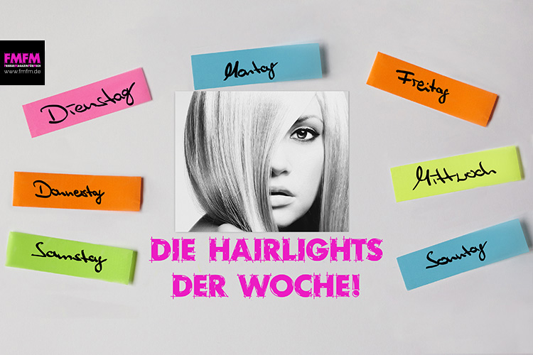 Die-Hairlights-der-Woche-KW-25-auf-fmfm-1272-1