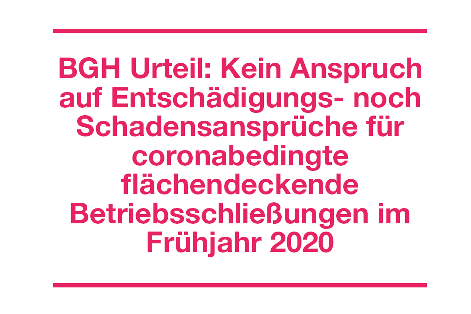 BGH-Urteil-Kein-Anspruch-auf-Entschaedigung-fuer-coronabedingte-Schliessungen-5507-1